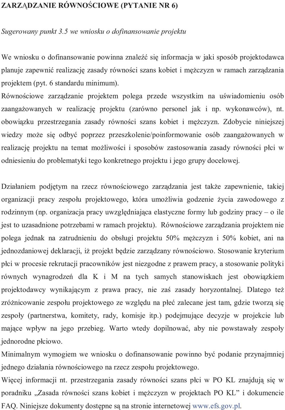 zarz dzania projektem (pyt. 6 standardu minimum). Równo ciowe zarz dzanie projektem polega przede wszystkim na u wiadomieniu osób zaanga owanych w realizacj projektu (zarówno personel jak i np.