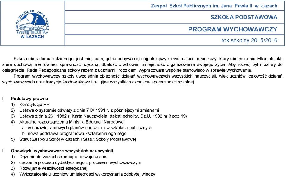 nie tylko intelekt, sferę duchową, ale również sprawność fizyczną, dbałość o zdrowie, umiejętność organizowania swojego życia.