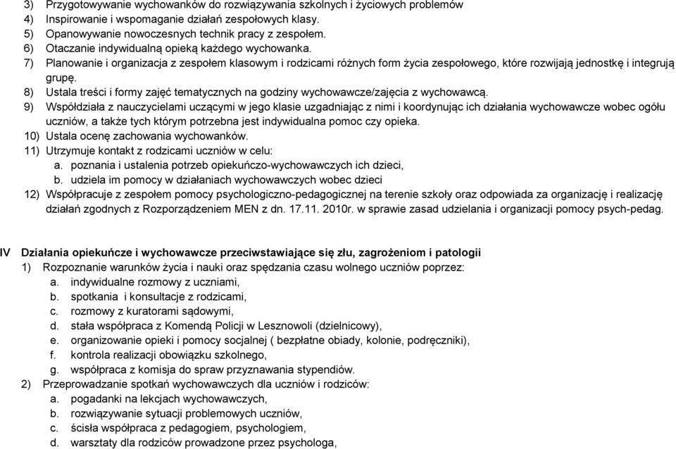 8) Ustala treści i formy zajęć tematycznych na godziny wychowawcze/zajęcia z wychowawcą.