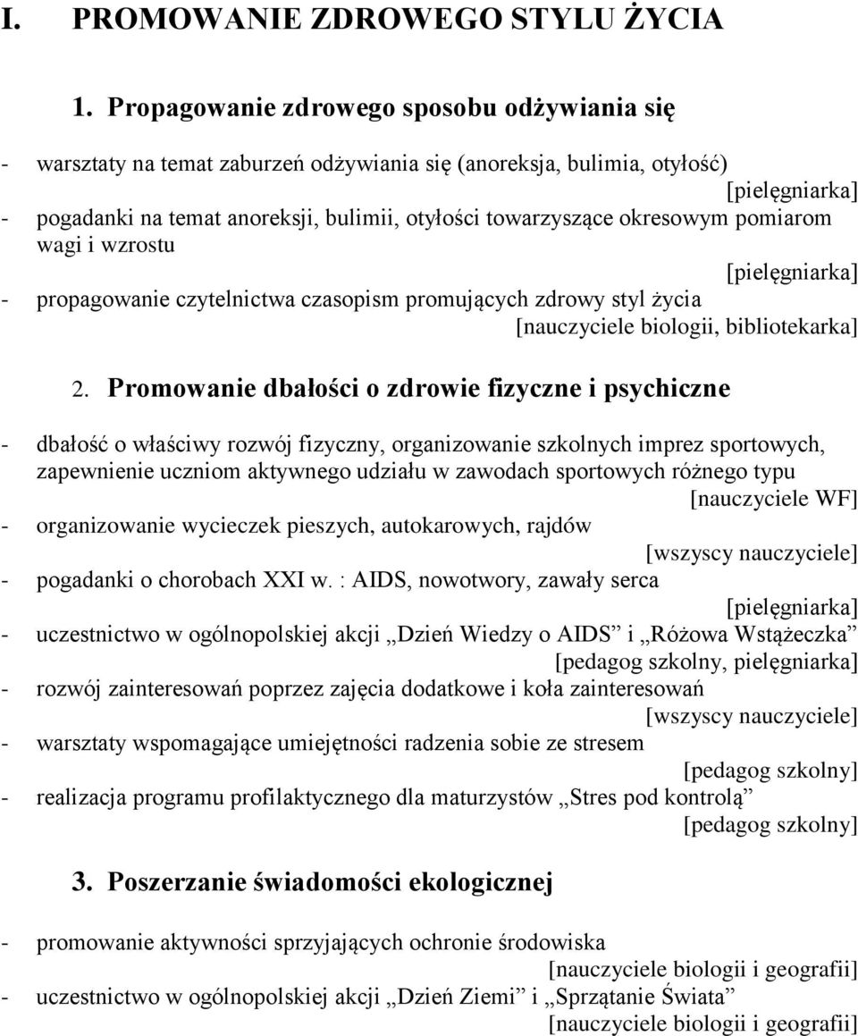 pomiarom wagi i wzrostu - propagowanie czytelnictwa czasopism promujących zdrowy styl życia [nauczyciele biologii, bibliotekarka] 2.