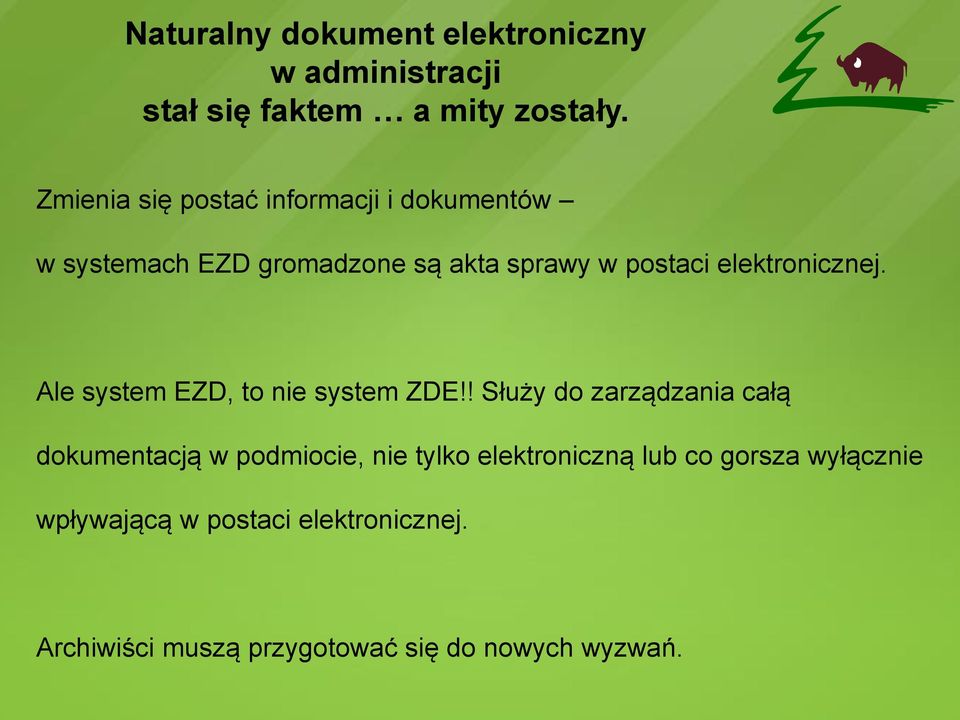 elektronicznej. Ale system EZD, to nie system ZDE!