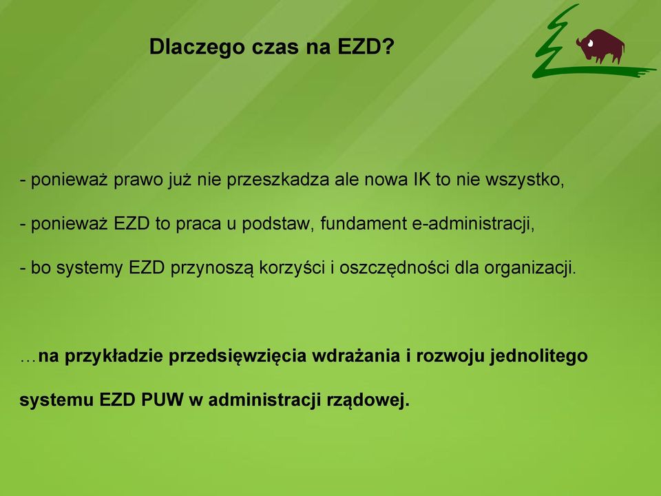 to praca u podstaw, fundament e-administracji, - bo systemy EZD przynoszą