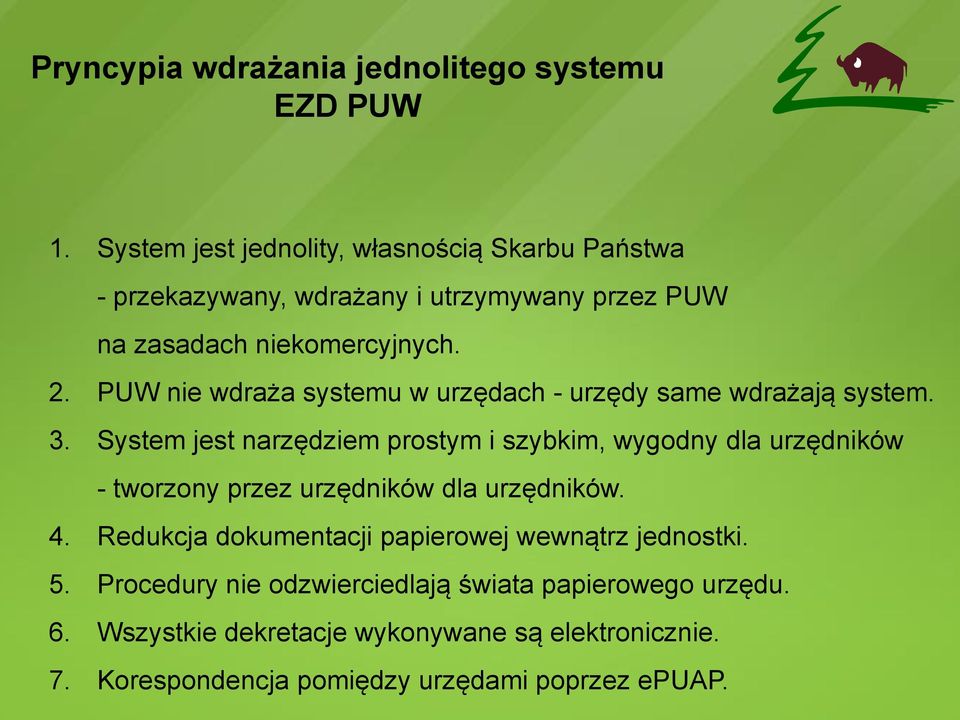 PUW nie wdraża systemu w urzędach - urzędy same wdrażają system. 3.