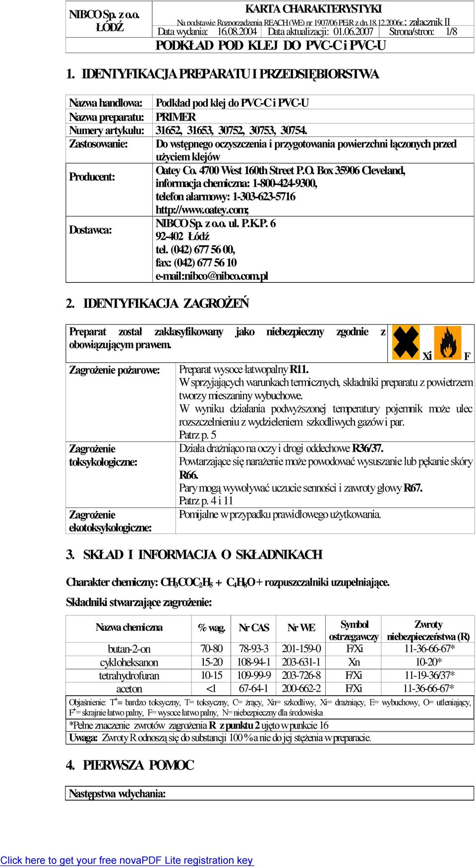 Zastosowanie: Do wstępnego oczyszczenia i przygotowania powierzchni łączonych przed użyciem klejów Oa