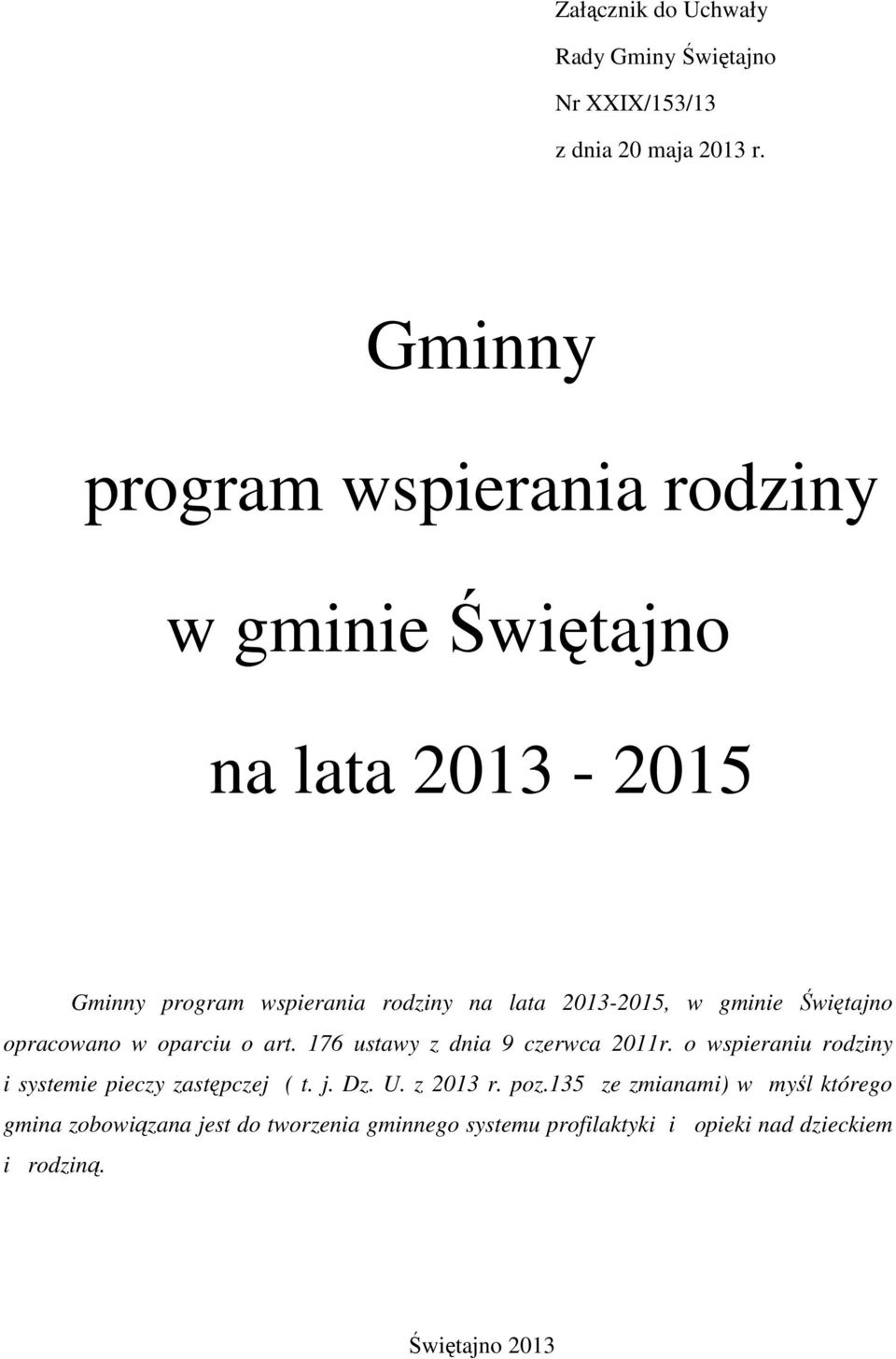 gminie Świętajno opracowano w oparciu o art. 176 ustawy z dnia 9 czerwca 2011r.