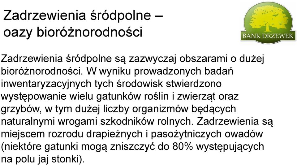 zwierząt oraz grzybów, w tym dużej liczby organizmów będących naturalnymi wrogami szkodników rolnych.