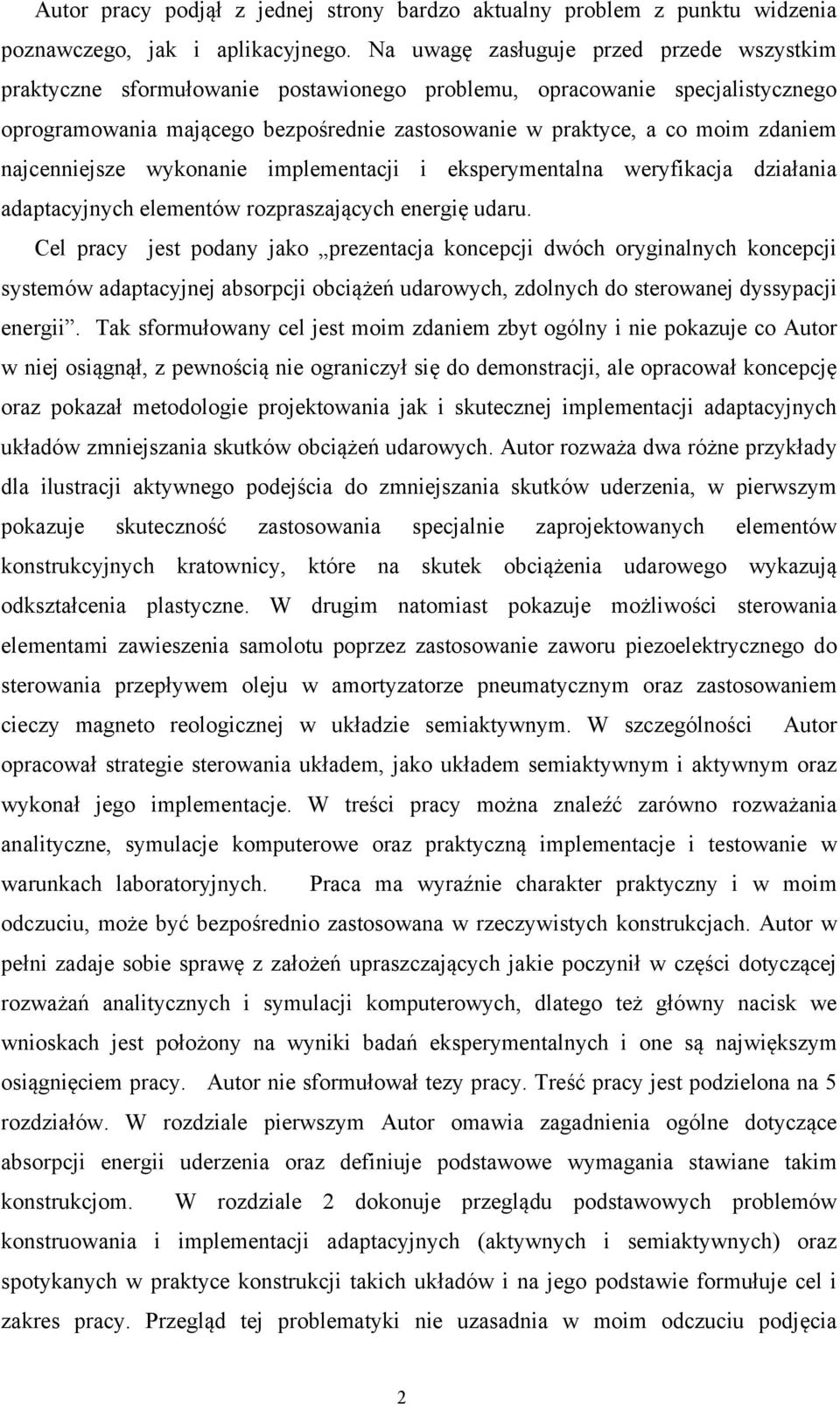 najcenniejsze wykonanie implementacji i eksperymentalna weryfikacja działania adaptacyjnych elementów rozpraszających energię udaru.