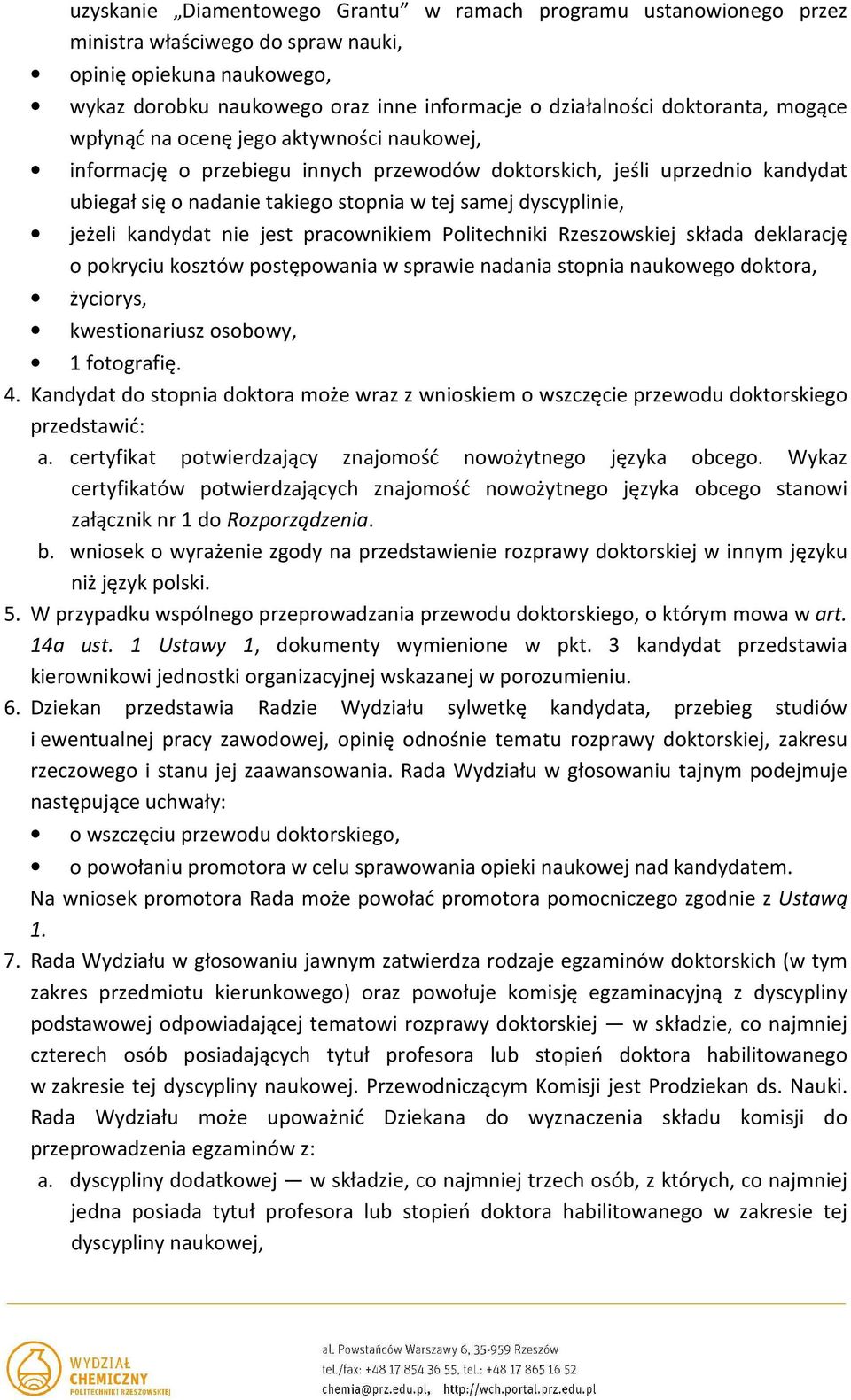 dyscyplinie, jeżeli kandydat nie jest pracownikiem Politechniki Rzeszowskiej składa deklarację o pokryciu kosztów postępowania w sprawie nadania stopnia naukowego doktora, życiorys, kwestionariusz