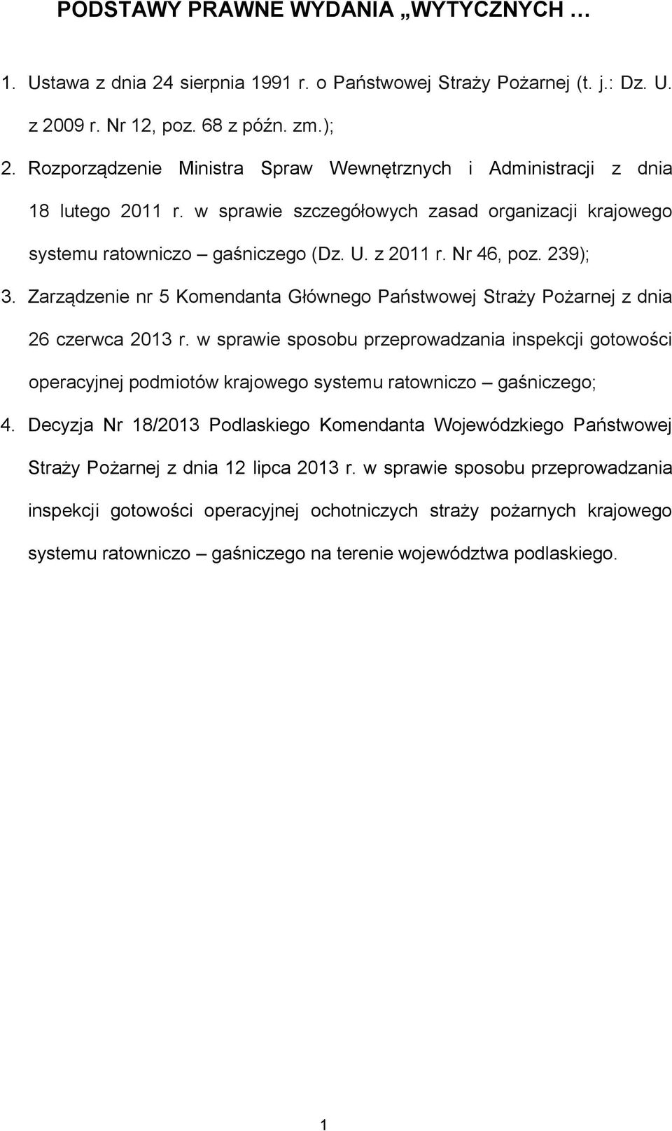 239); 3. Zarządzenie nr 5 Komendanta Głównego Państwowej Straży Pożarnej z dnia 26 czerwca 2013 r.