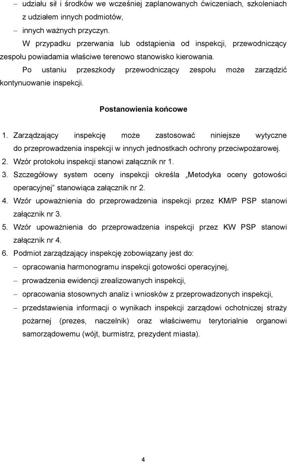 Po ustaniu przeszkody przewodniczący zespołu może zarządzić kontynuowanie inspekcji. Postanowienia końcowe 1.