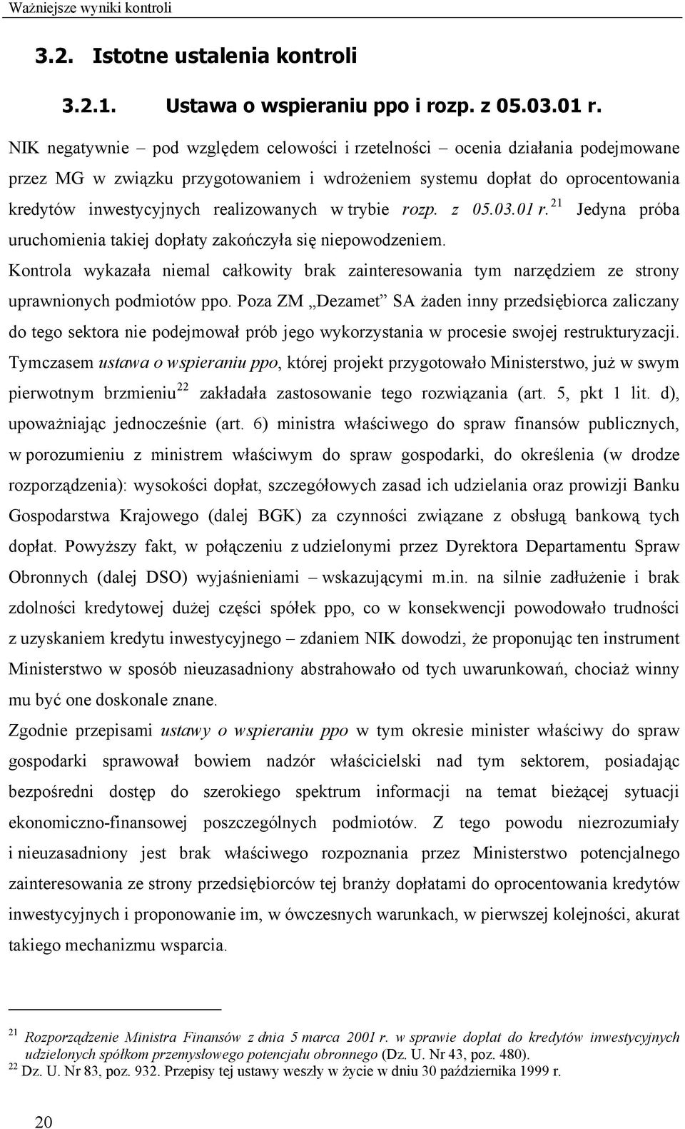 w trybie rozp. z 05.03.01 r. 21 Jedyna próba uruchomienia takiej dopłaty zakończyła się niepowodzeniem.