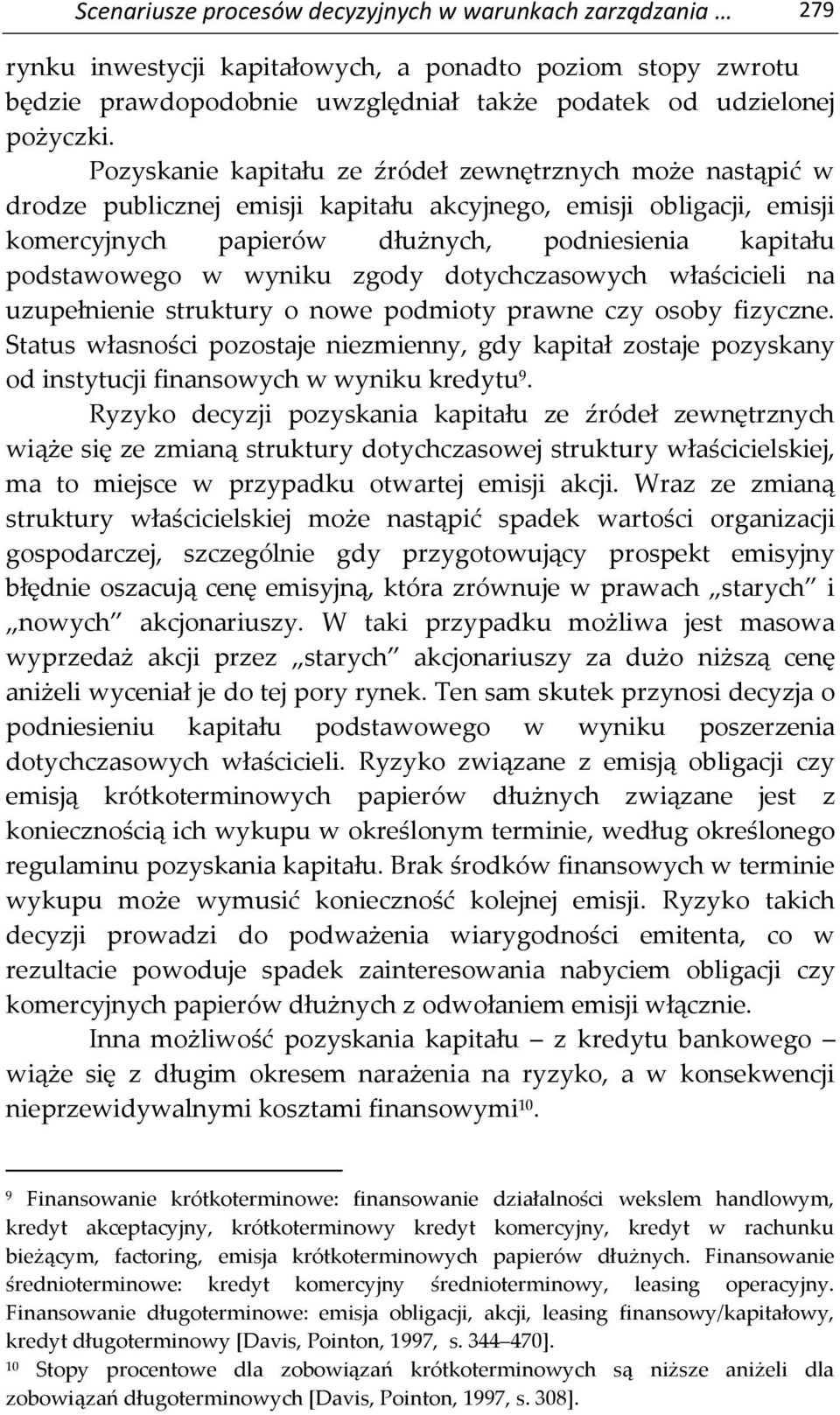 wyniku zgody dotychczasowych właścicieli na uzupełnienie struktury o nowe podmioty prawne czy osoby fizyczne.