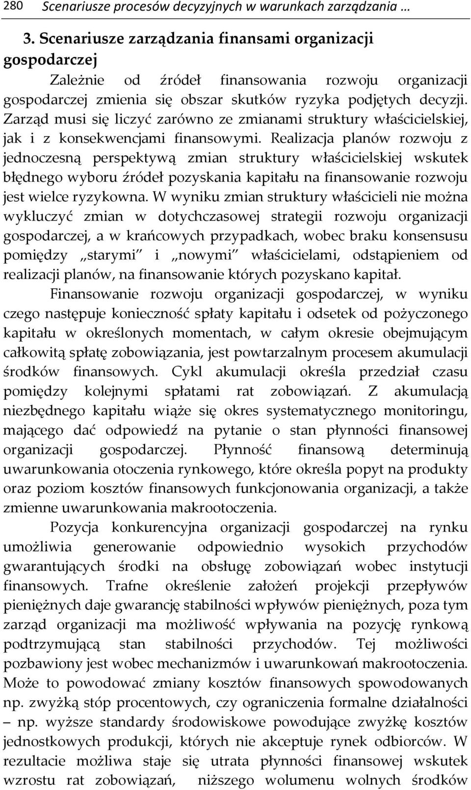 Zarząd musi się liczyć zarówno ze zmianami struktury właścicielskiej, jak i z konsekwencjami finansowymi.