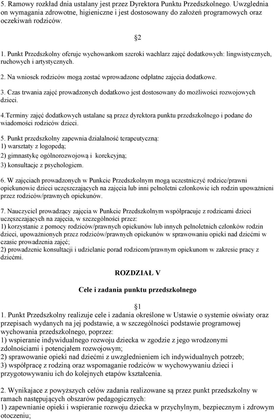 Czas trwania zajęć prowadzonych dodatkowo jest dostosowany do możliwości rozwojowych dzieci. 4.