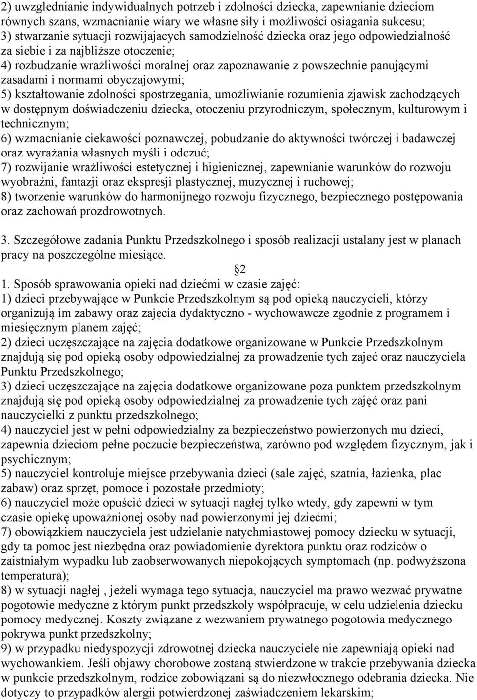 5) kształtowanie zdolności spostrzegania, umożliwianie rozumienia zjawisk zachodzących w dostępnym doświadczeniu dziecka, otoczeniu przyrodniczym, społecznym, kulturowym i technicznym; 6) wzmacnianie