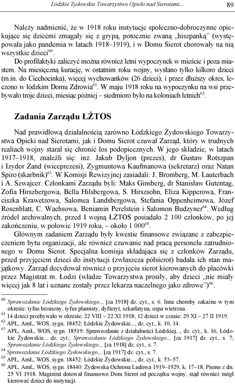 Sierot chorowały na nią wszystkie dzieci 60. Do profilaktyki zaliczyć można również letni wypoczynek w mieście i poza miastem.