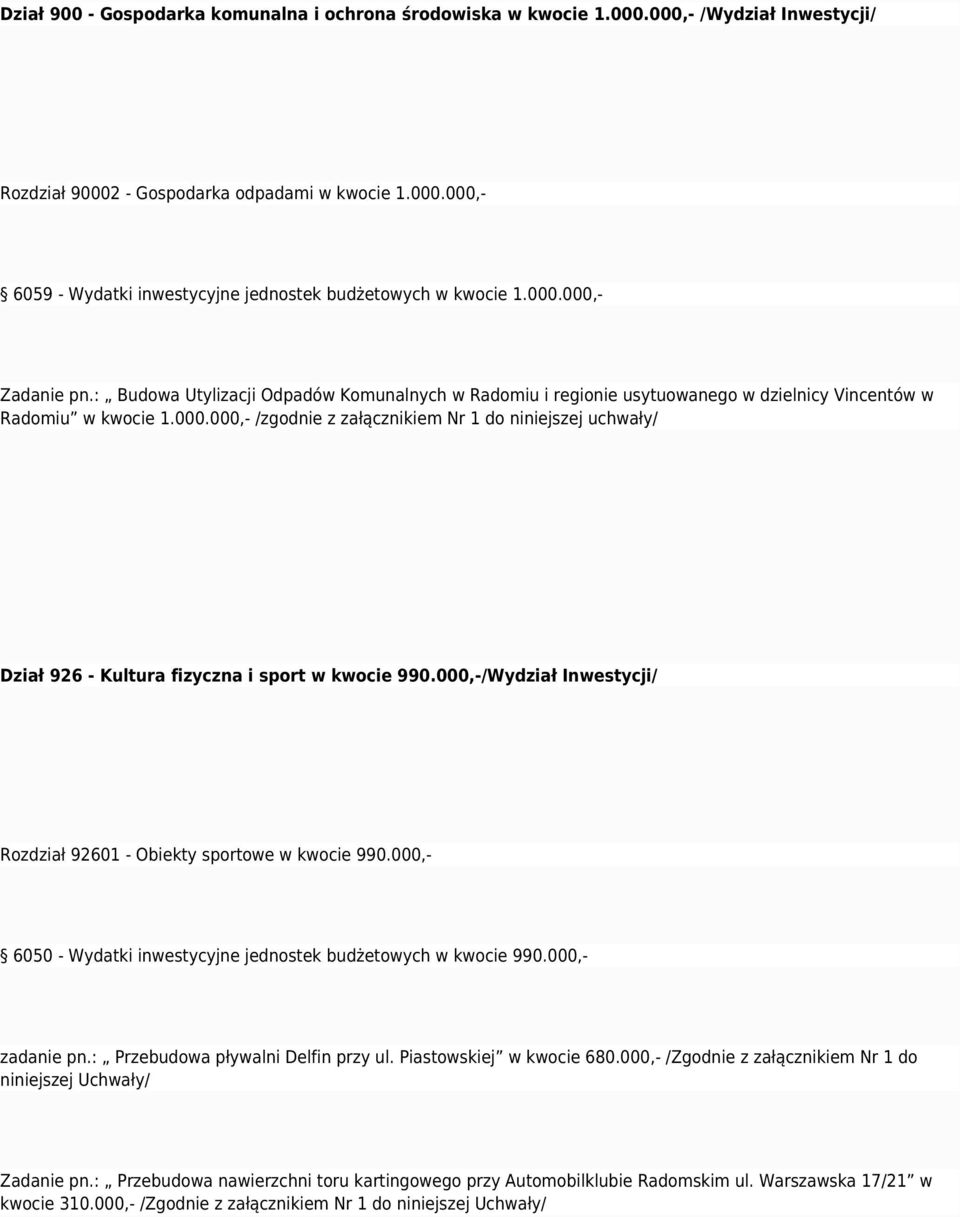 000,-/Wydział Inwestycji/ Rozdział 92601 - Obiekty sportowe w kwocie 990.000,- 6050 - Wydatki inwestycyjne jednostek budżetowych w kwocie 990.000,- zadanie pn.: Przebudowa pływalni Delfin przy ul.