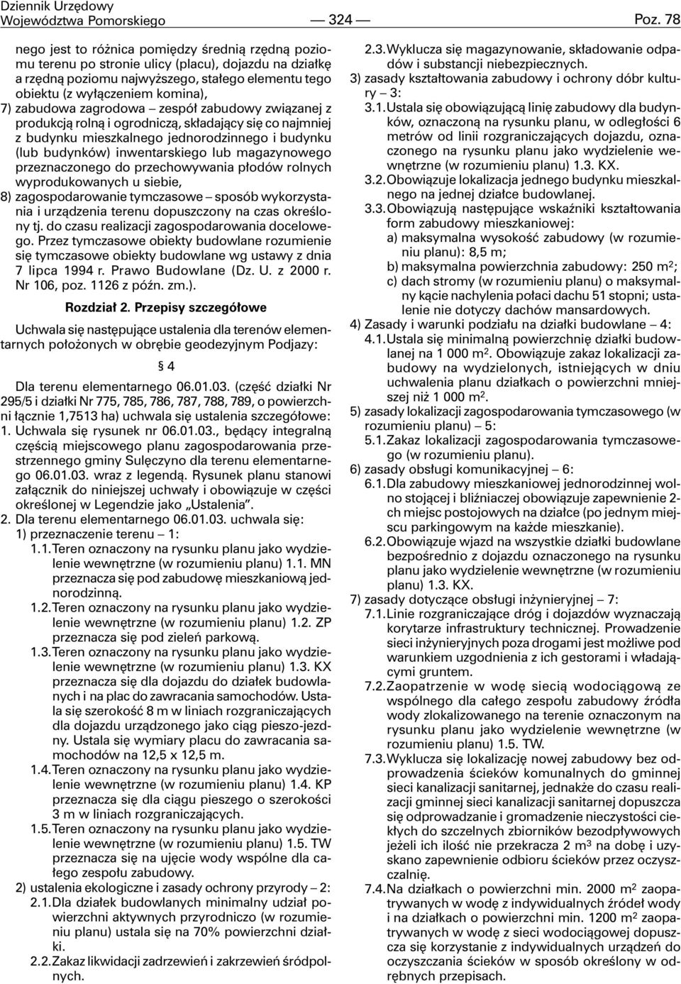 zabudowa zagrodowa zespó³ zabudowy zwi¹zanej z produkcj¹ roln¹ i ogrodnicz¹, sk³adaj¹cy siê co najmniej z budynku mieszkalnego jednorodzinnego i budynku (lub budynków) inwentarskiego lub magazynowego