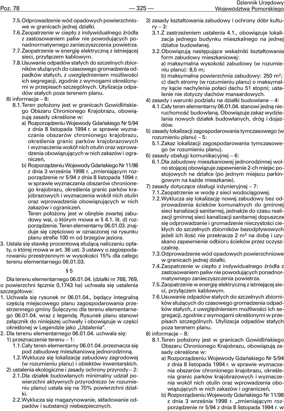 7.Zaopatrzenie w energiê elektryczn¹ z istniej¹cej sieci, przy³¹czem kablowym. 7.8.