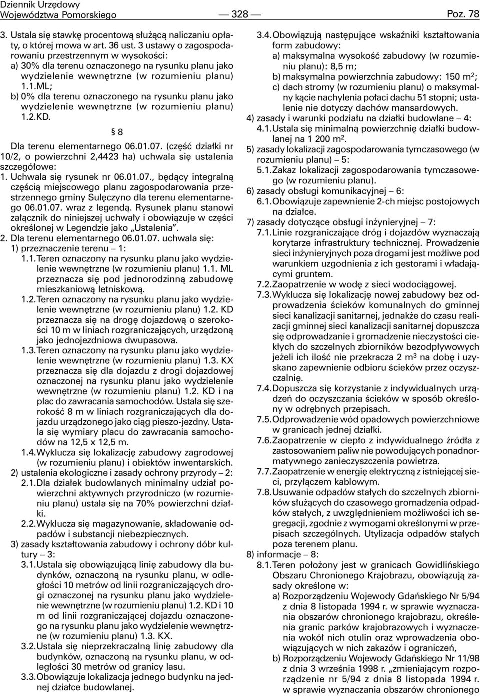 1.ML; b) 0% dla terenu oznaczonego na rysunku planu jako wydzielenie wewnêtrzne (w rozumieniu planu) 1.2.KD. 8 Dla terenu elementarnego 06.01.07.