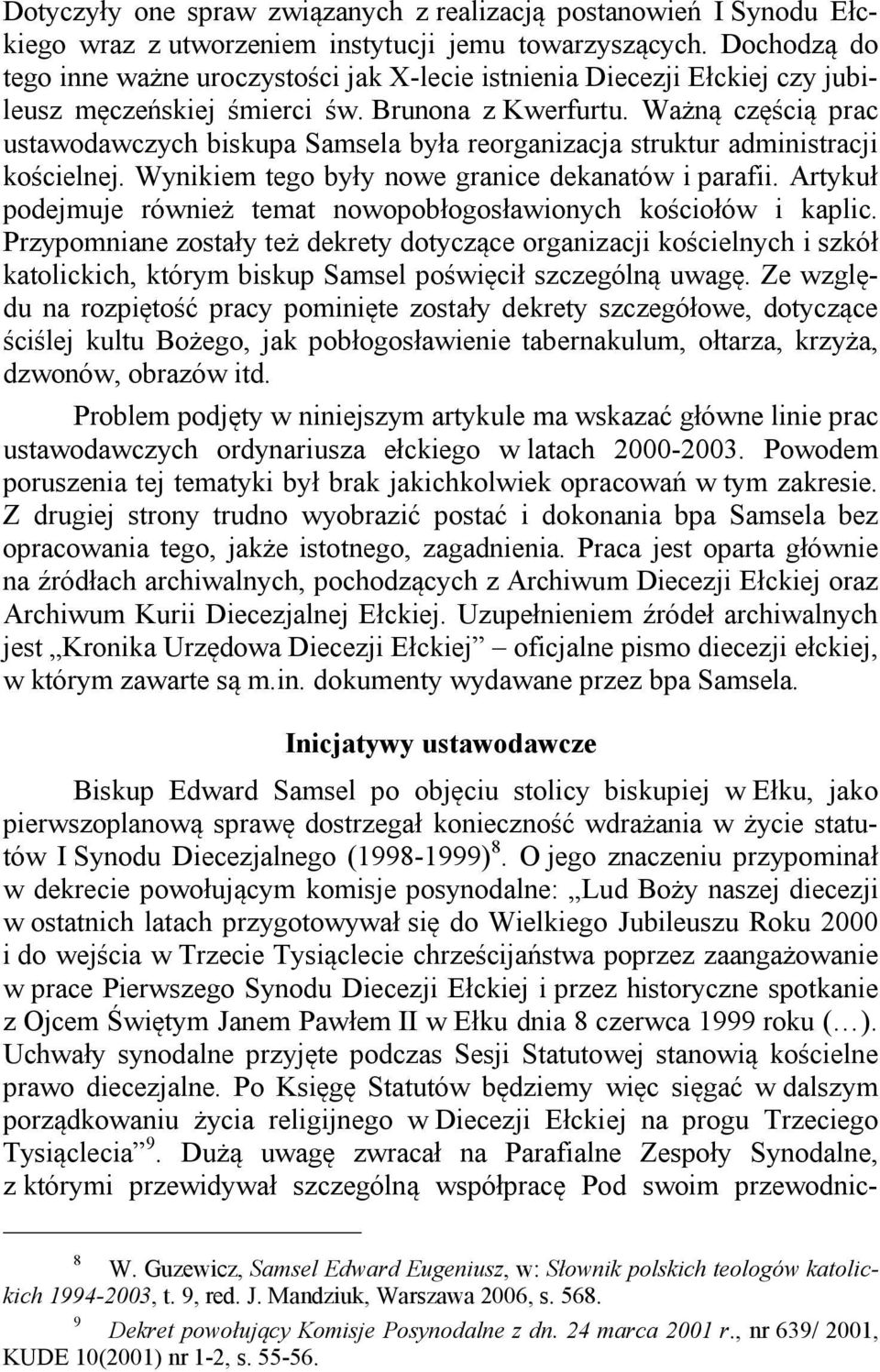 Ważną częścią prac ustawodawczych biskupa Samsela była reorganizacja struktur administracji kościelnej. Wynikiem tego były nowe granice dekanatów i parafii.