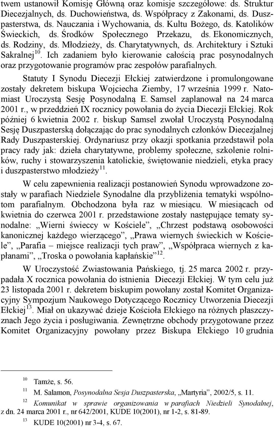 Ich zadaniem było kierowanie całością prac posynodalnych oraz przygotowanie programów prac zespołów parafialnych.