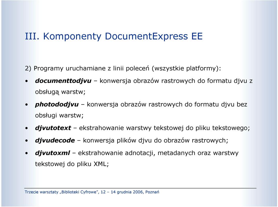 formatu djvu bez obsługi warstw; djvutotext ekstrahowanie warstwy tekstowej do pliku tekstowego; djvudecode