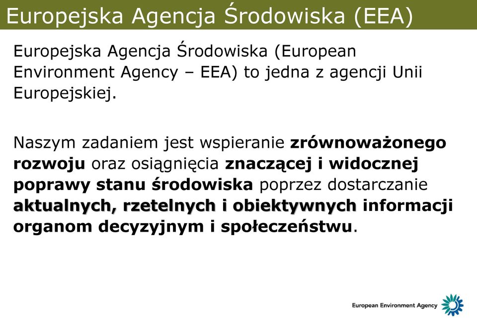 Naszym zadaniem jest wspieranie zrównoważonego rozwoju oraz osiągnięcia znaczącej i