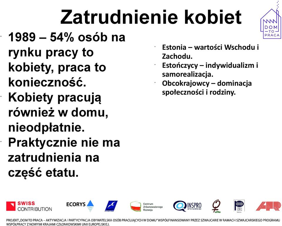 nie ma zatrudnienia na część etatu.