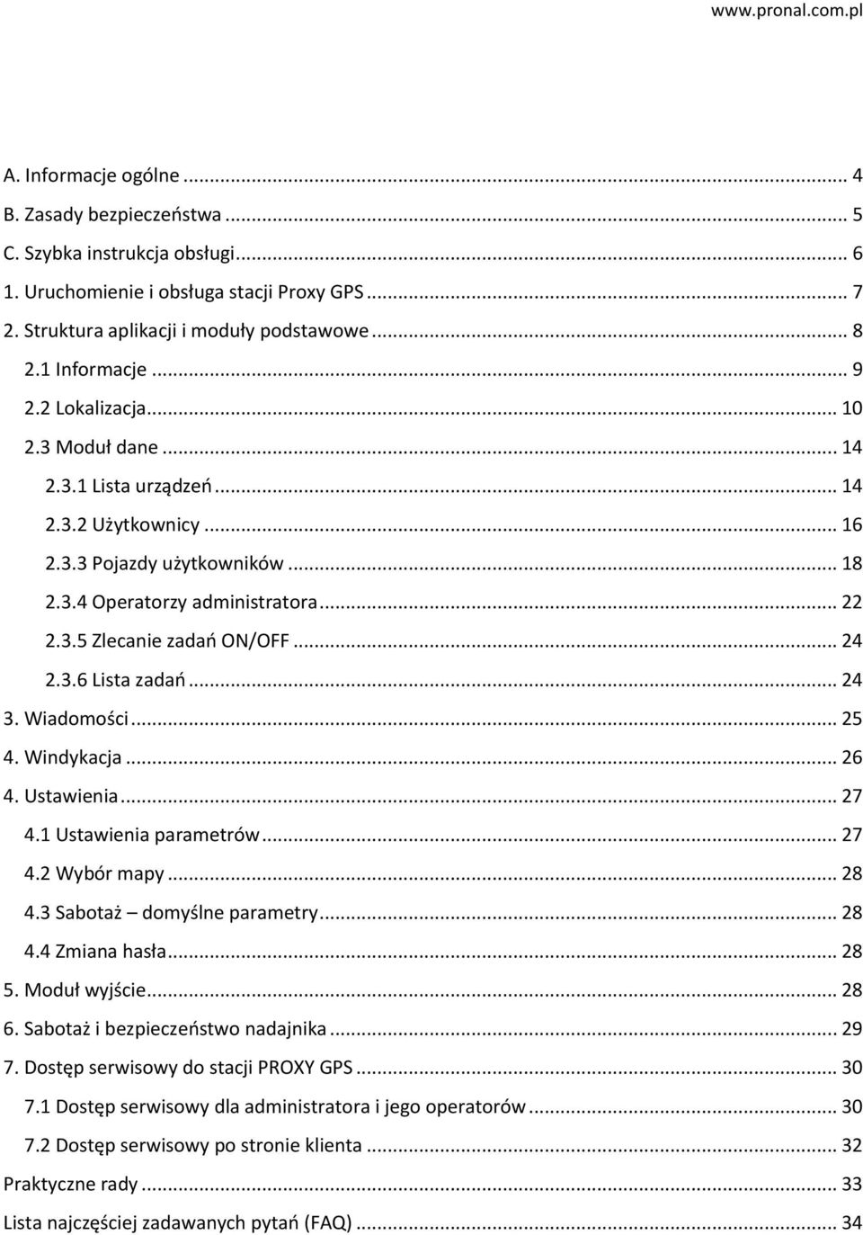 .. 24 2.3.6 Lista zadań... 24 3. Wiadomości... 25 4. Windykacja... 26 4. Ustawienia... 27 4.1 Ustawienia parametrów... 27 4.2 Wybór mapy... 28 4.3 Sabotaż domyślne parametry... 28 4.4 Zmiana hasła.