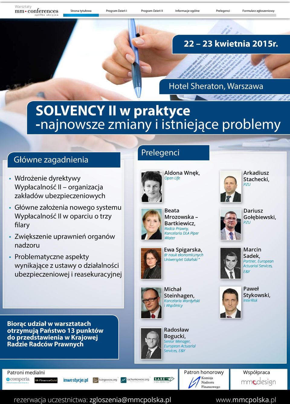 Bartkiewicz, Radca Prawny, Kancelaria DLA Piper Wiater Ewa Spigarska, dr nauk ekonomicznych Uniwersytet Gdański Michał Steinhagen, Kancelaria Wardyński i Wspólnicy Arkadiusz Stachecki, Dariusz