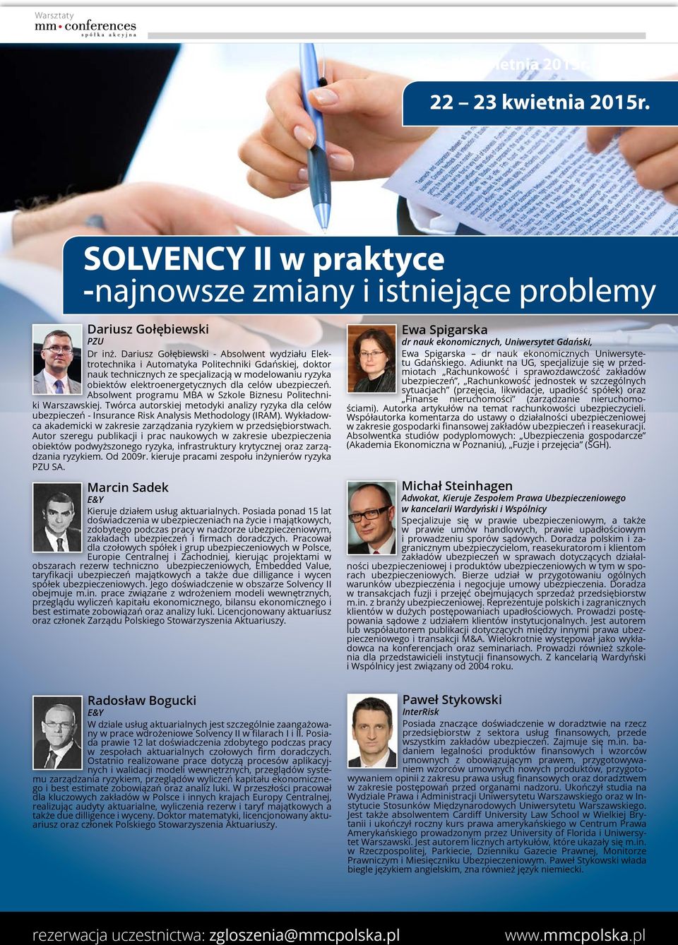 ubezpieczeń. Absolwent programu MBA w Szkole Biznesu Politechniki Warszawskiej. Twórca autorskiej metodyki analizy ryzyka dla celów ubezpieczeń - Insurance Risk Analysis Methodology (IRAM).