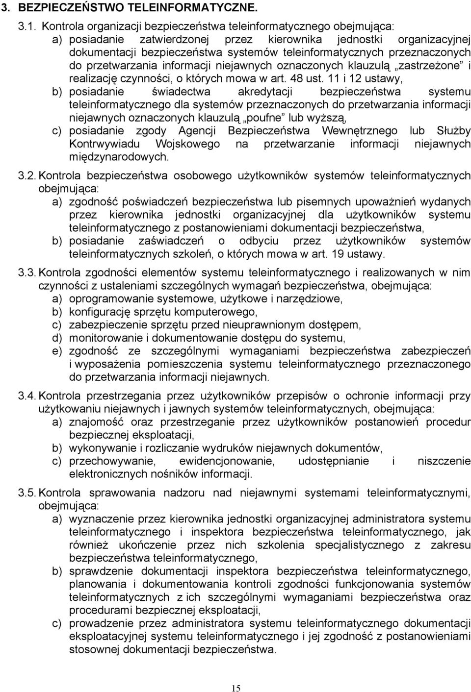 przeznaczonych do przetwarzania informacji niejawnych oznaczonych klauzulą zastrzeżone i realizację czynności, o których mowa w art. 48 ust.