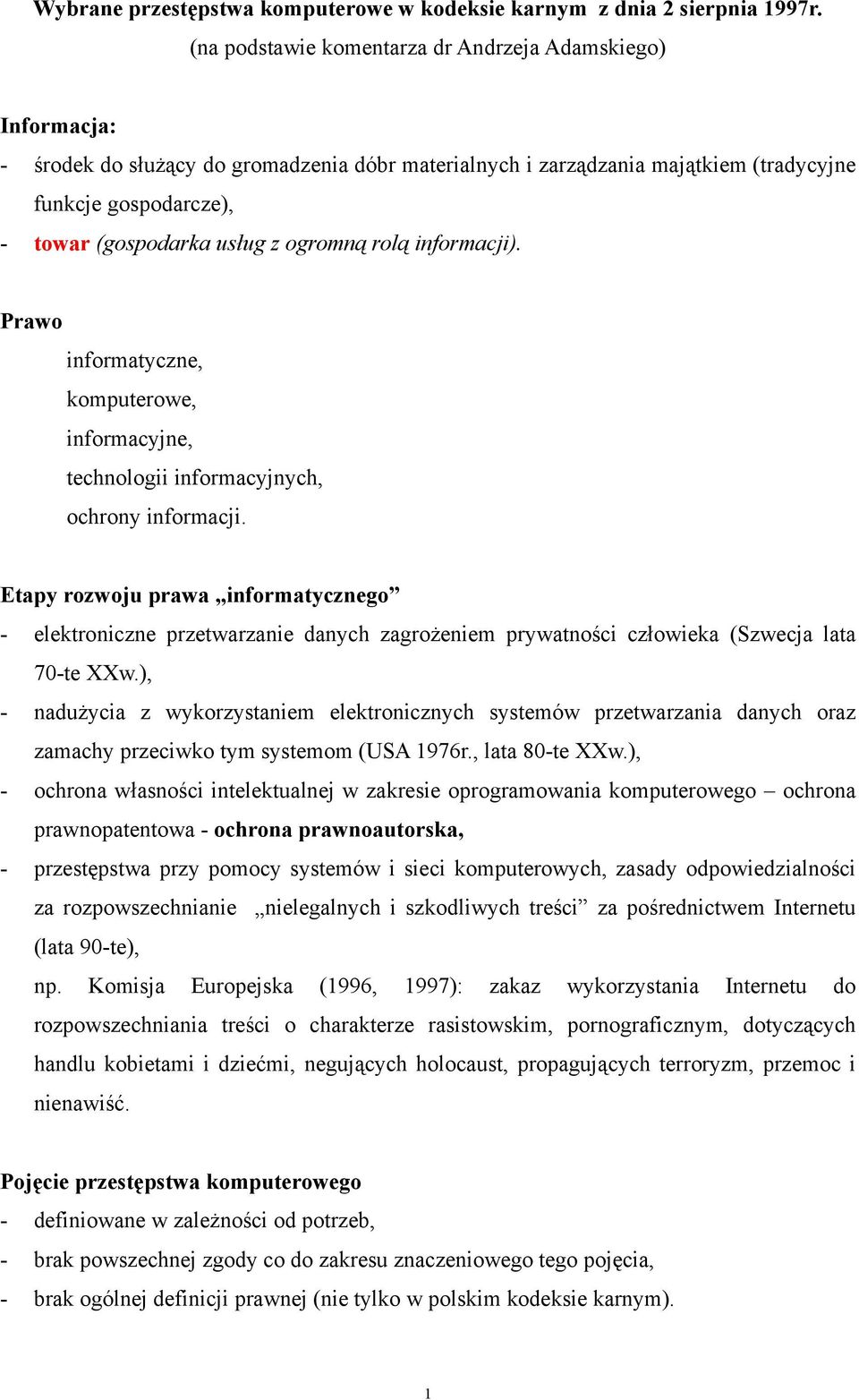 ogromną rolą informacji). Prawo informatyczne, komputerowe, informacyjne, technologii informacyjnych, ochrony informacji.