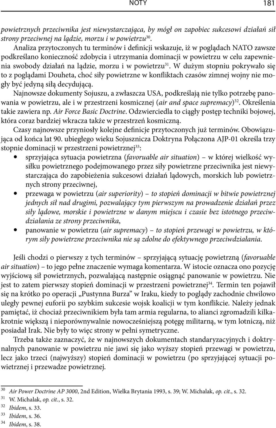 morzu i w powietrzu 31. W dużym stopniu pokrywało się to z poglądami Douheta, choć siły powietrzne w konfliktach czasów zimnej wojny nie mogły być jedyną siłą decydującą.