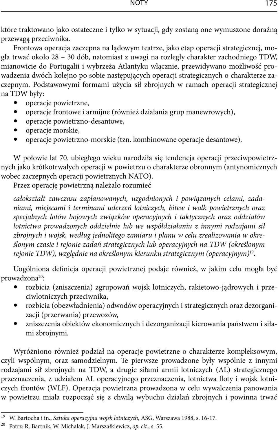 wybrzeża Atlantyku włącznie, przewidywano możliwość prowadzenia dwóch kolejno po sobie następujących operacji strategicznych o charakterze zaczepnym.