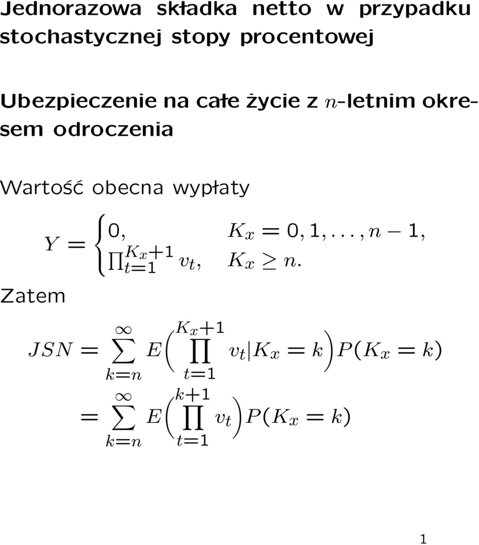 wyp laty Y = Zatem JSN = = Kx +1 0, K x = 0, 1,..., n 1, t=1 v t, K x n.