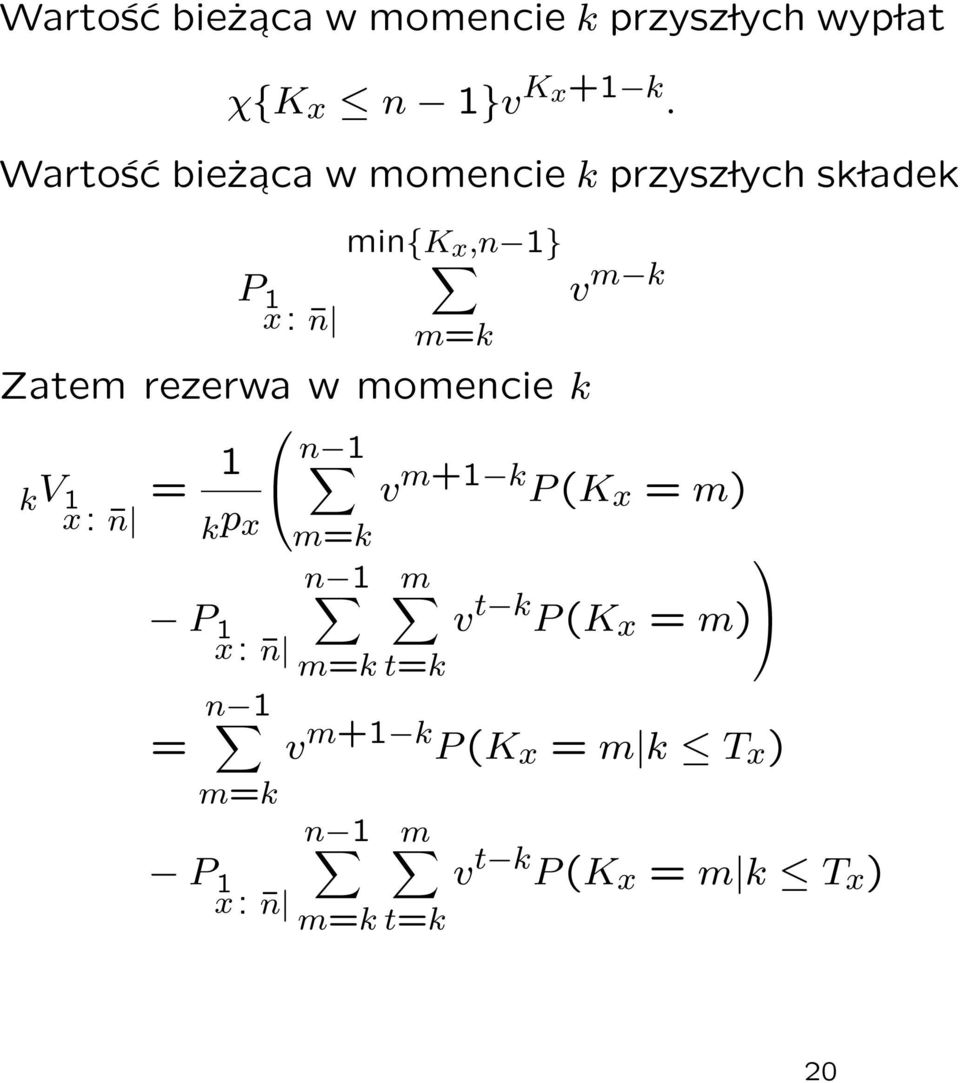 rezerwa w momencie k kv 1x: n = 1 kp x n 1 m=k n 1 P 1x: n = n 1 m=k n 1 P 1x: n m=k