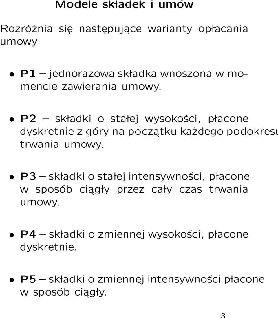 P2 sk ladki o sta lej wysokości, p lacone dyskretnie z góry na poczatku każdego podokresu trwania umowy.