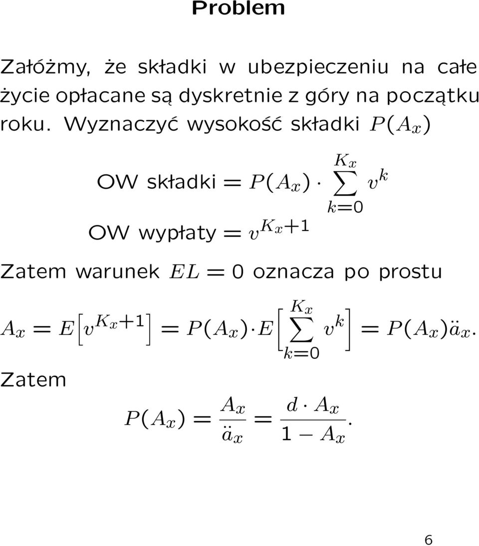 Wyznaczyć wysokość sk ladki P (A x ) OW sk ladki = P (A x ) OW wyp laty = v K x+1 K x