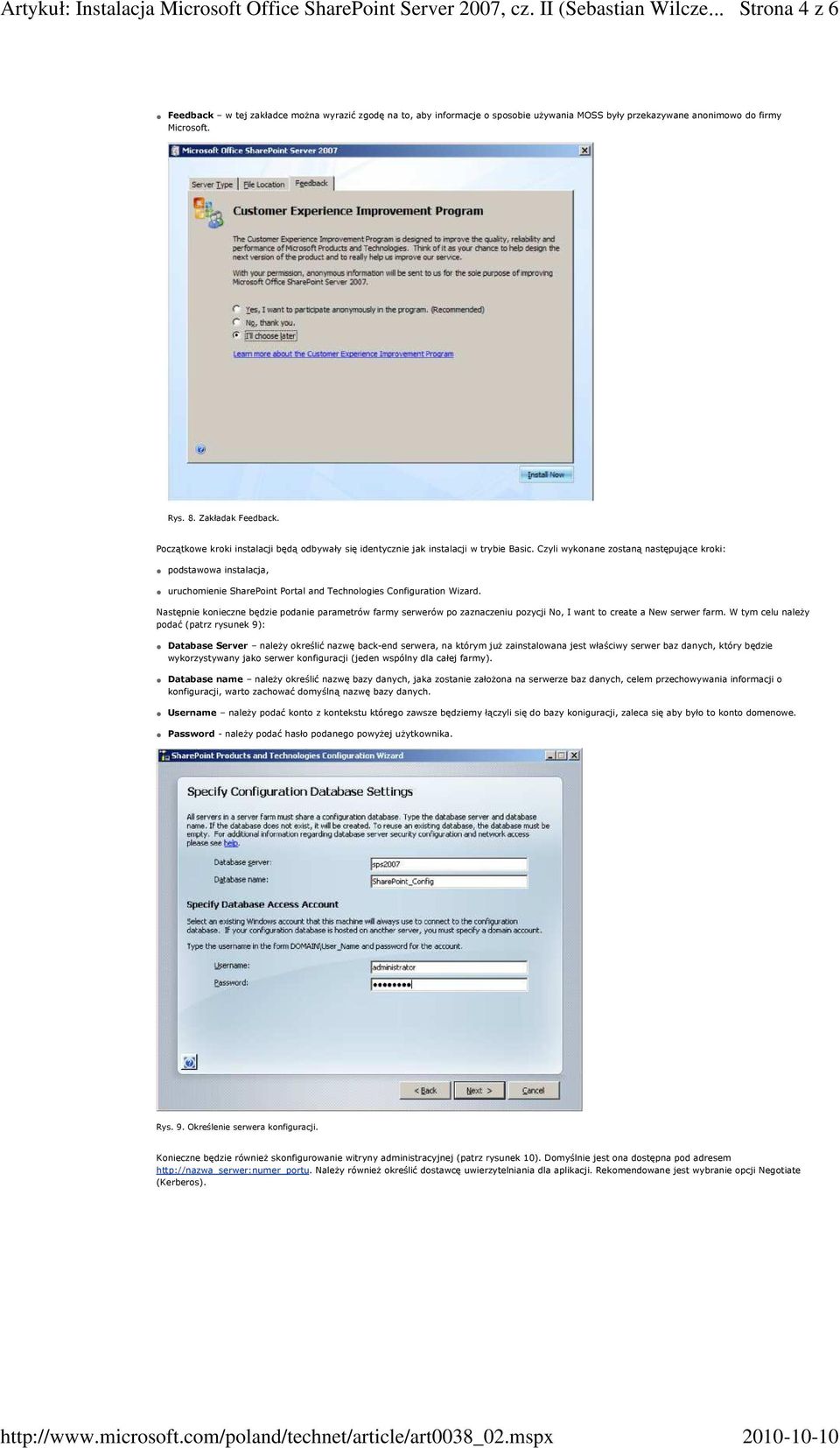 Czyli wykonane zostaną następujące kroki: podstawowa instalacja, uruchomienie SharePoint Portal and Technologies Configuration Wizard.