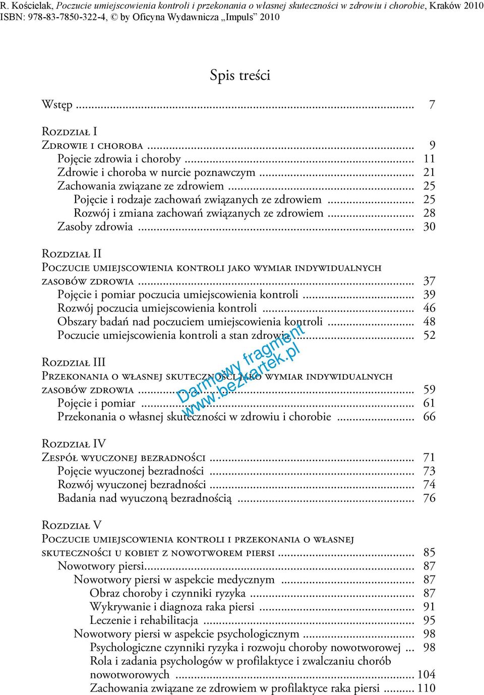 .. 30 Rozdział II Poczucie umiejscowienia kontroli jako wymiar indywidualnych zasobów zdrowia... 37 Pojęcie i pomiar poczucia umiejscowienia kontroli... 39 Rozwój poczucia umiejscowienia kontroli.