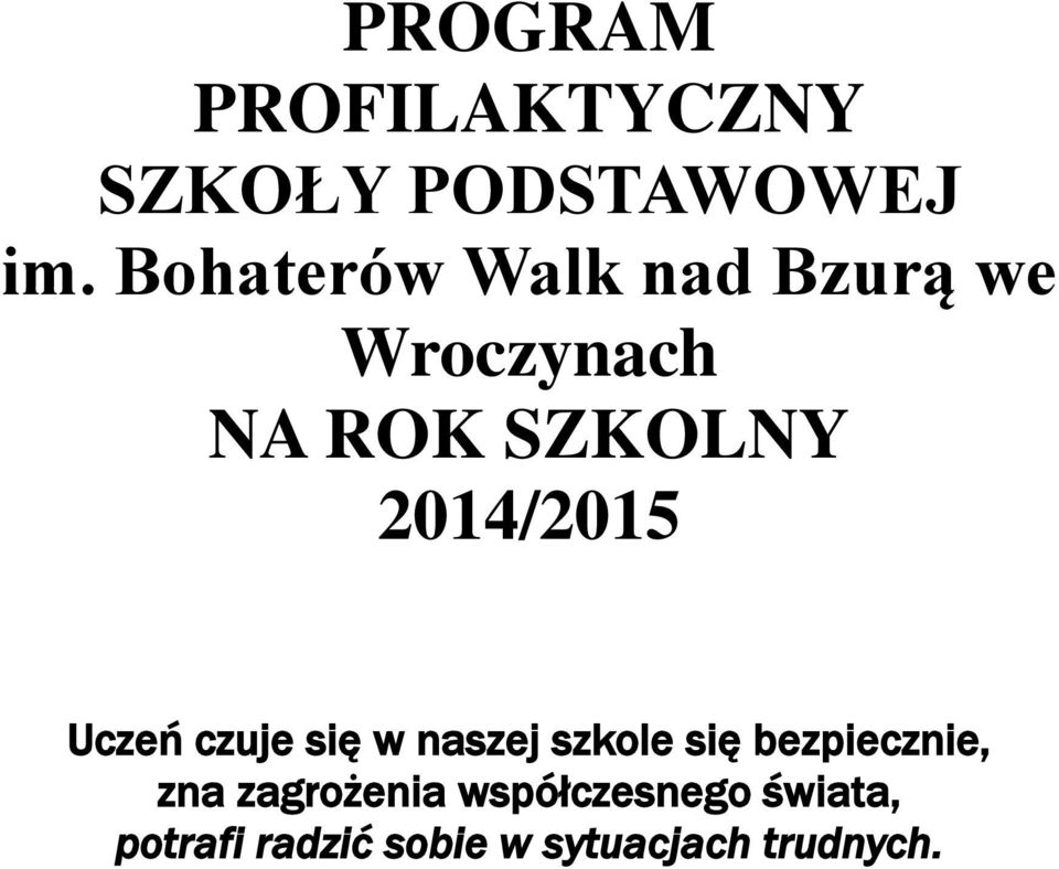 2014/2015 Uczeń czuje się w naszej szkole się bezpiecznie,
