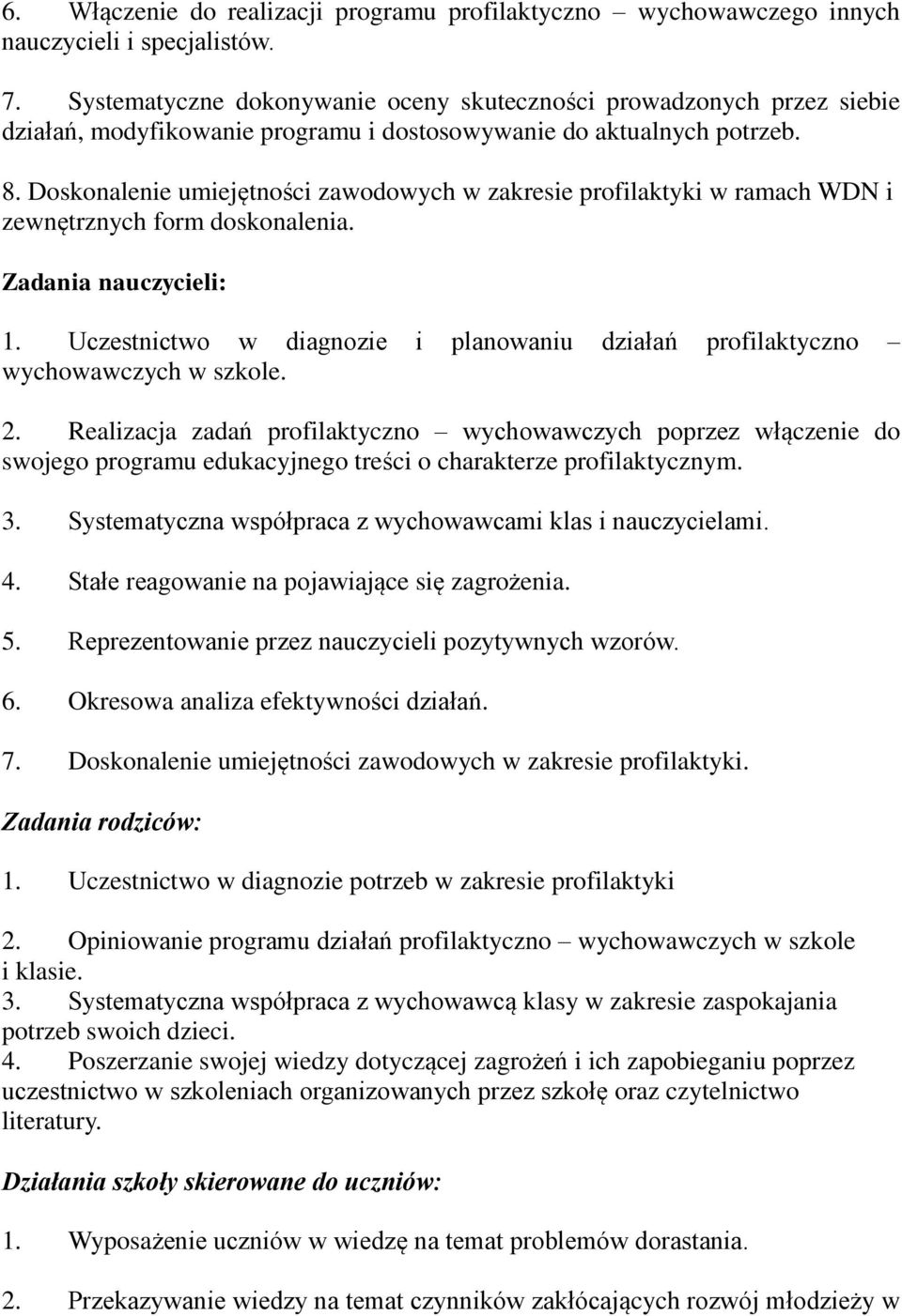 Doskonalenie umiejętności zawodowych w zakresie profilaktyki w ramach WDN i zewnętrznych form doskonalenia. Zadania nauczycieli: 1.