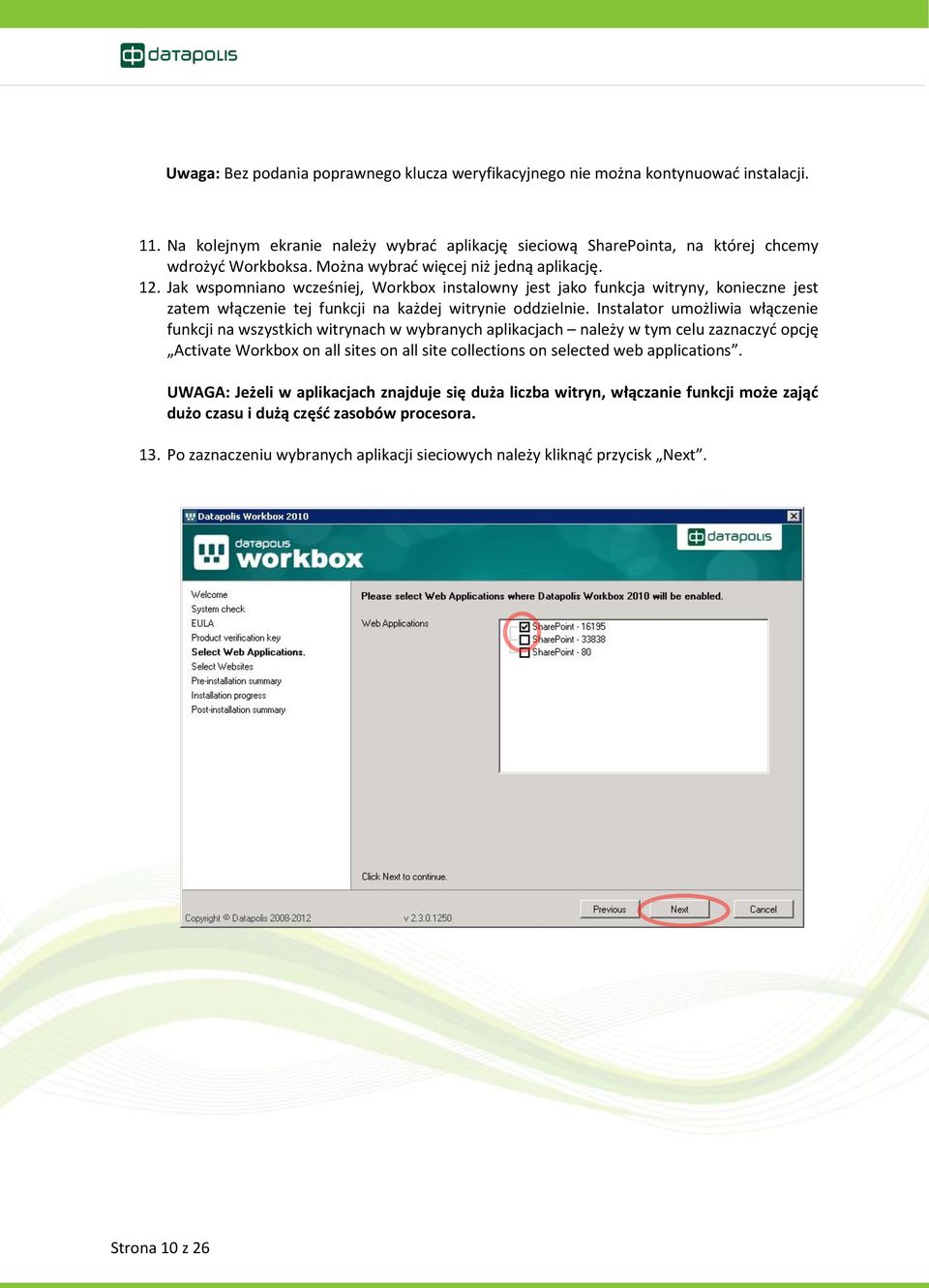 Instalator umożliwia włączenie funkcji na wszystkich witrynach w wybranych aplikacjach należy w tym celu zaznaczyć opcję Activate Workbox on all sites on all site collections on selected web