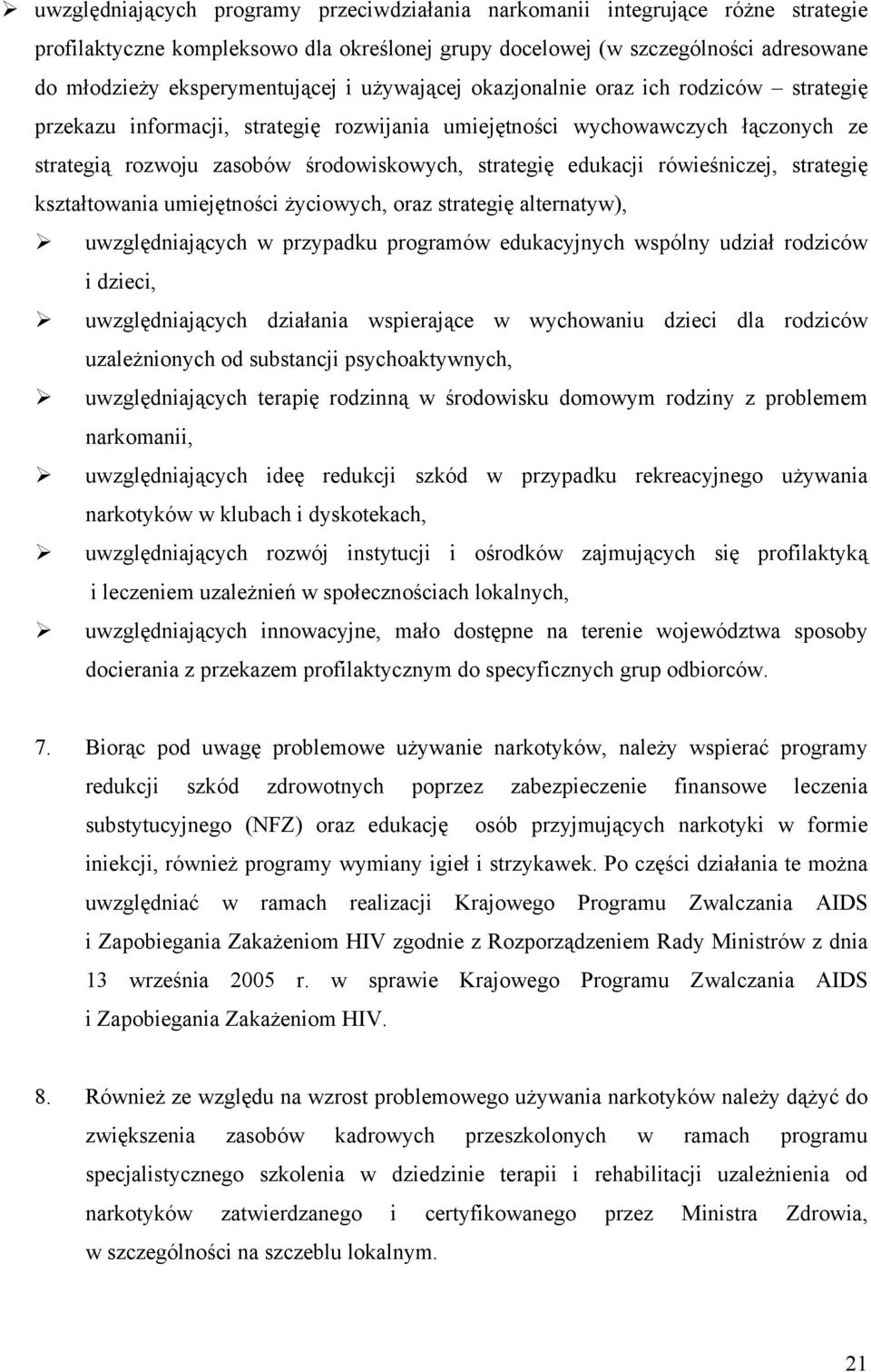 rówieśniczej, strategię kształtowania umiejętności życiowych, oraz strategię alternatyw), uwzględniających w przypadku programów edukacyjnych wspólny udział rodziców i dzieci, uwzględniających