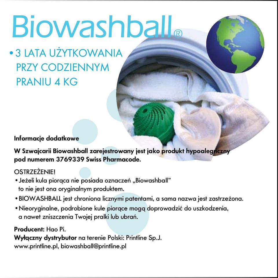BIOWASHBALL jest chroniona licznymi patentami, a sama nazwa jest zastrzeżona.