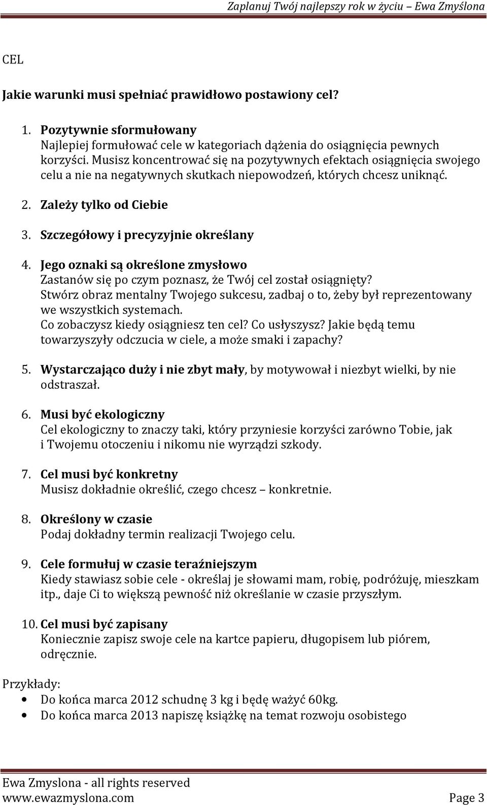 Szczegółowy i precyzyjnie określany 4. Jego oznaki są określone zmysłowo Zastanów się po czym poznasz, że Twój cel został osiągnięty?