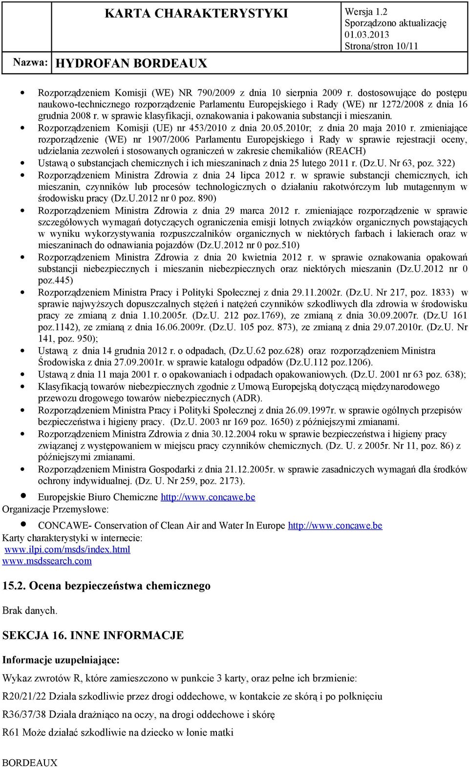 w sprawie klasyfikacji, oznakowania i pakowania substancji i mieszanin. Rozporządzeniem Komisji (UE) nr 453/2010 z dnia 20.05.2010r; z dnia 20 maja 2010 r.