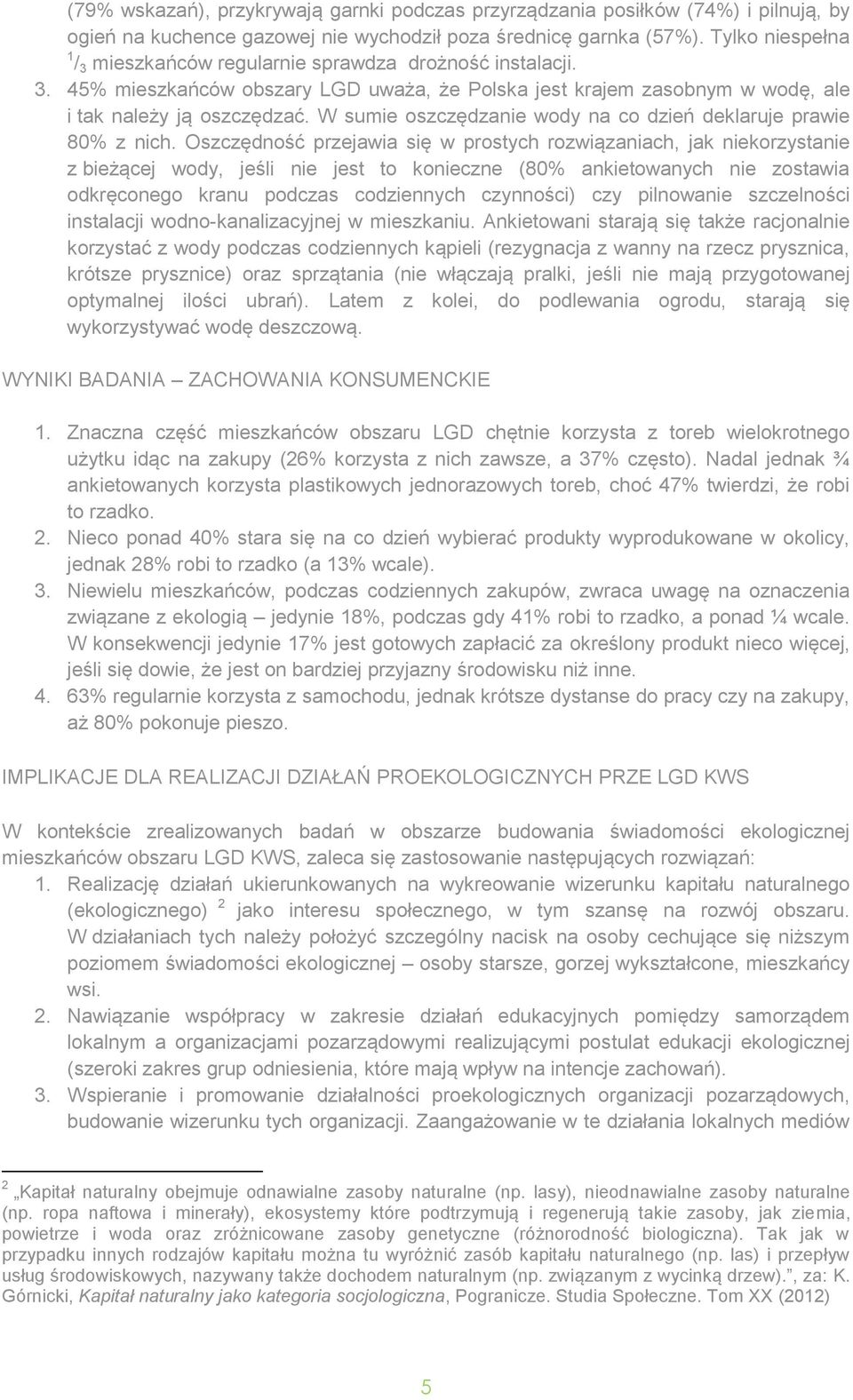 W sumie oszczędzanie wody na co dzień deklaruje prawie 80% z nich.